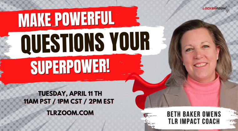 
TLR: MAKE POWERFUL QUESTIONS YOUR SUPERPOWER